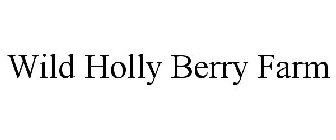 WILD HOLLY BERRY FARM