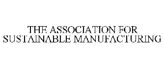 THE ASSOCIATION FOR SUSTAINABLE MANUFACTURING