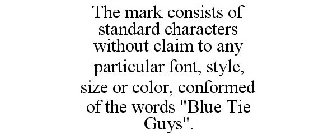 THE MARK CONSISTS OF STANDARD CHARACTERS WITHOUT CLAIM TO ANY PARTICULAR FONT, STYLE, SIZE OR COLOR, CONFORMED OF THE WORDS 