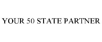 YOUR 50 STATE PARTNER
