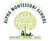 ALPHA MONTESSORI SCHOOL NURTURE INSPIRE EXCEL