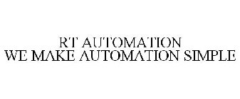 RT AUTOMATION WE MAKE AUTOMATION SIMPLE
