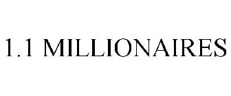 1.1 MILLIONAIRES
