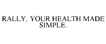 RALLY. YOUR HEALTH MADE SIMPLE.