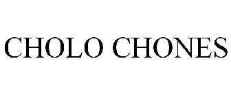 CHOLO CHONES