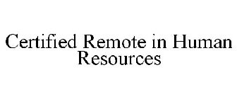 CERTIFIED REMOTE IN HUMAN RESOURCES