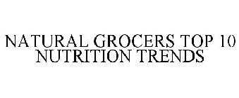 NATURAL GROCERS TOP 10 NUTRITION TRENDS