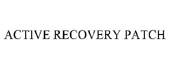 ACTIVE RECOVERY PATCH