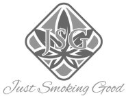 JSG JUST SMOKING GOOD