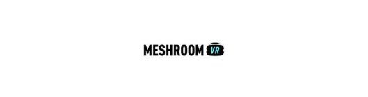 MESHROOM VR
