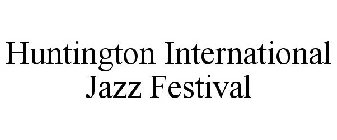 HUNTINGTON INTERNATIONAL JAZZ FESTIVAL