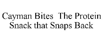 CAYMAN BITES THE PROTEIN SNACK THAT SNAPS BACK