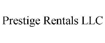 PRESTIGE RENTALS LLC