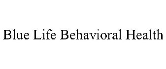 BLUE LIFE BEHAVIORAL HEALTH