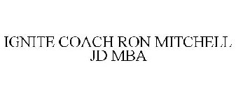 IGNITE COACH RON MITCHELL JD MBA