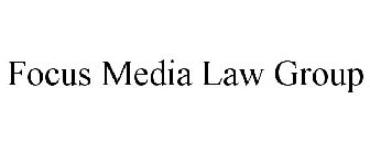 FOCUS MEDIA LAW GROUP