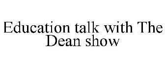 EDUCATION TALK WITH THE DEAN SHOW