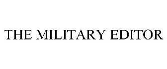THE MILITARY EDITOR