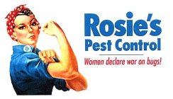 ROSIE'S PEST CONTROL WOMEN DECLARE WAR ON BUGS!