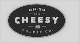 OH SO ORIG CHEESY CHEESE CO.