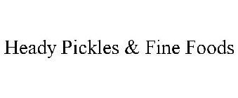 HEADY PICKLES & FINE FOODS