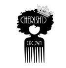 CHERISHE'D CROWN