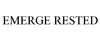 EMERGE RESTED