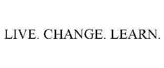 LIVE. CHANGE. LEARN.