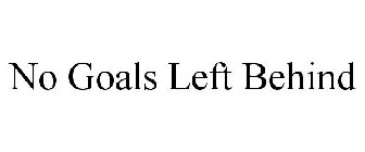 NO GOALS LEFT BEHIND