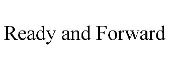 READY AND FORWARD