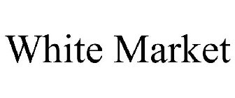 WHITE MARKET