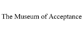 MUSEUM OF ACCEPTANCE
