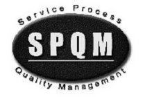 SERVICE PROCESS QUALITY MANAGEMENT SPQM