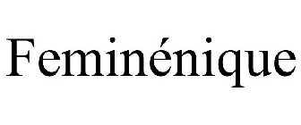FEMINÉNIQUE
