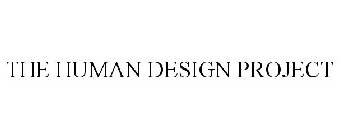 THE HUMAN DESIGN PROJECT