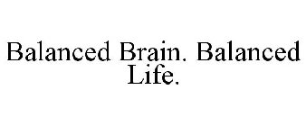 BALANCED BRAIN. BALANCED LIFE.