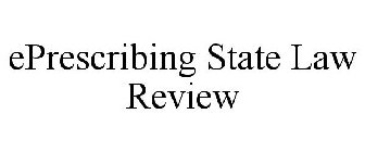 EPRESCRIBING STATE LAW REVIEW