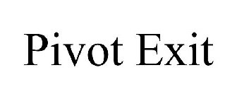 PIVOT EXIT