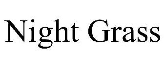 NIGHT GRASS