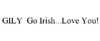 GILY GO IRISH...LOVE YOU!