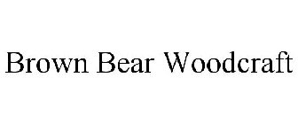 BROWN BEAR WOODCRAFT