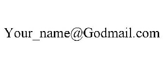 YOUR_NAME@GODMAIL.COM
