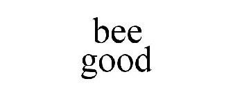 BEE GOOD