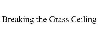 BREAKING THE GRASS CEILING