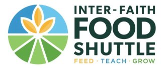 INTER-FAITH FOOD SHUTTLE FEED TEACH GROW