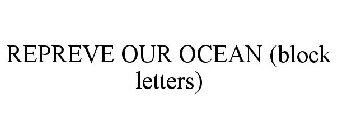 REPREVE OUR OCEAN (BLOCK LETTERS)