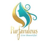 PURFAVULOUS LIVE BEAUTIFUL