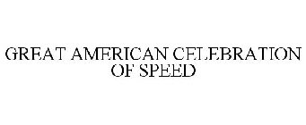 GREAT AMERICAN CELEBRATION OF SPEED