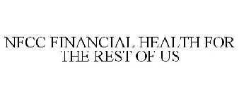 NFCC FINANCIAL HEALTH FOR THE REST OF US