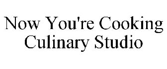 NOW YOU'RE COOKING CULINARY STUDIO